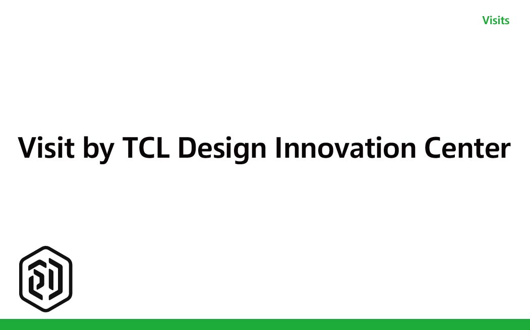 Visit by TCL Design Innovation Center