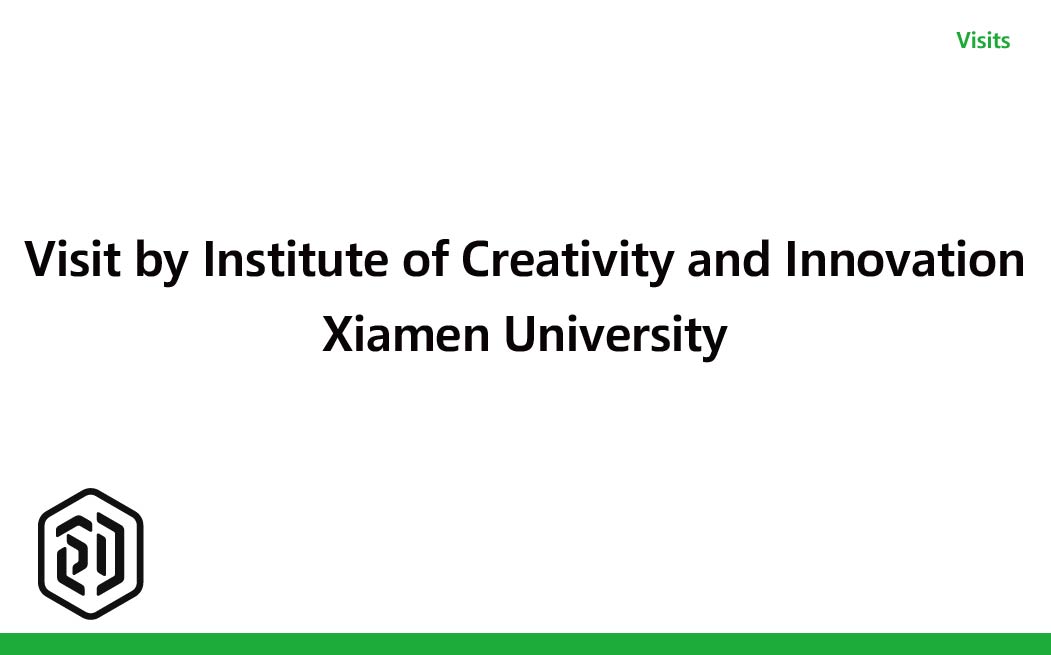 Visit by Institute of Creativity and Innovation, Xiamen University
